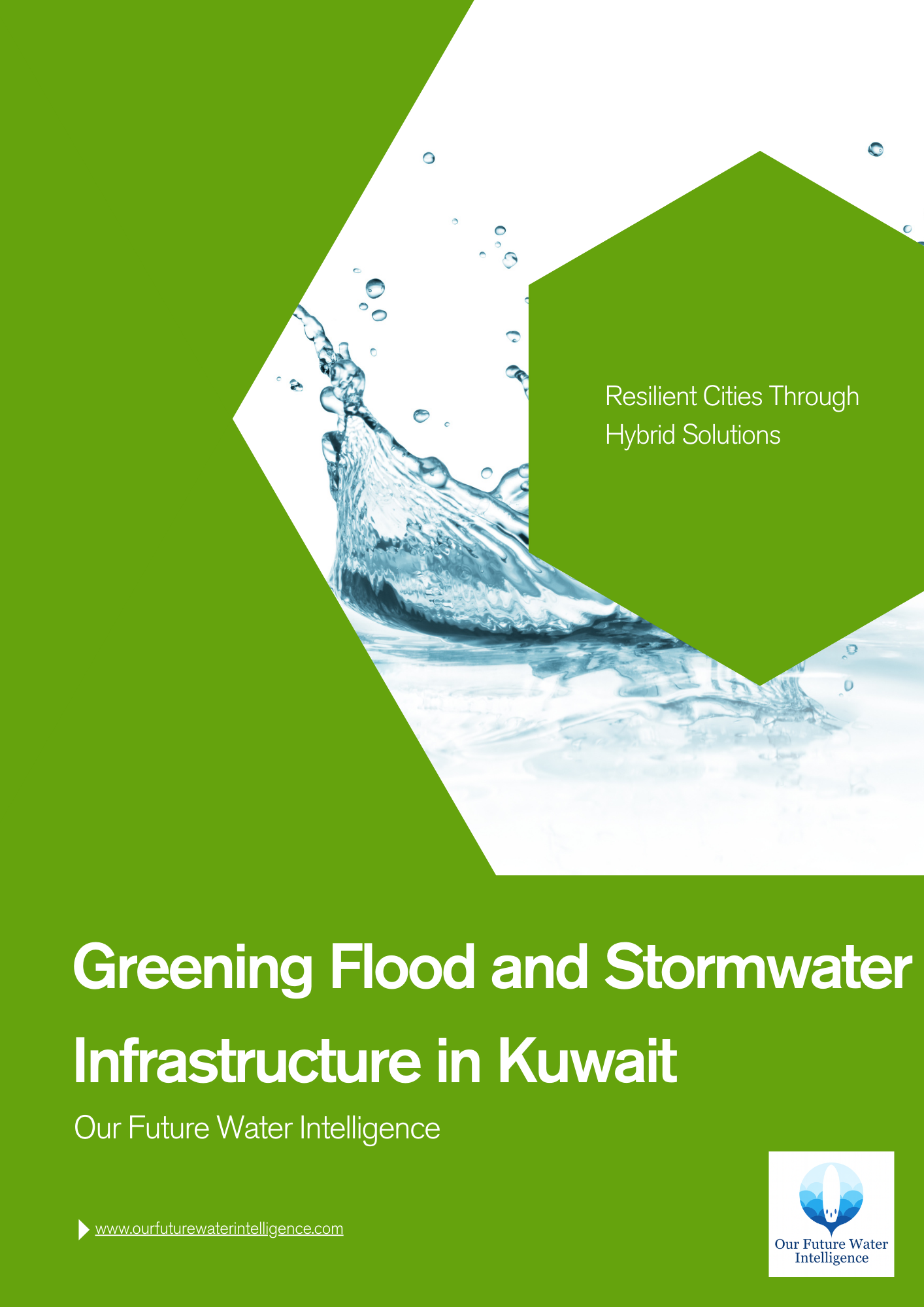 Cover of a report titled “Greening Flood and Stormwater Infrastructure in Kuwait,” published by Our Future Water Intelligence, featuring green geometric design and water imagery symbolizing hybrid urban flood resilience solutions.