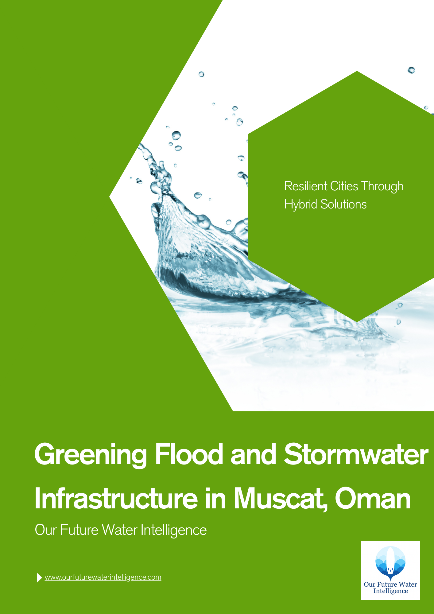 Greening Flood and Stormwater Infrastructure in Muscat, Oman report cover that focuses on how Blue-Green Infrastructure (BGI) enhances long-term water security by improving groundwater recharge from harvested stormwater runoff. By Our Future Water Intelligence.